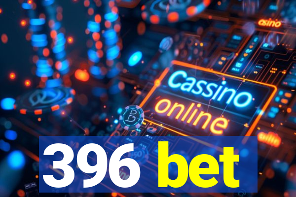 396 bet